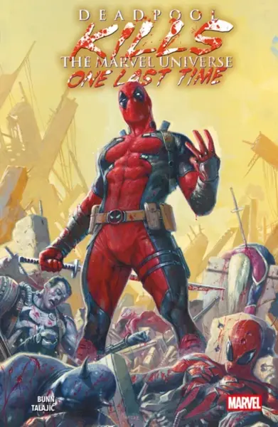 Deadpool Kills The Marvel Universe One Last Time - Cullen Bunn