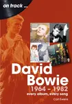 David Bowie 1964 to 1982 On Track - Carl Ewens