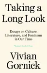 Taking A Long Look - Gornick Vivian