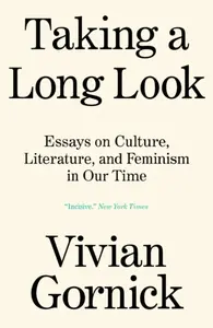Taking A Long Look - Gornick Vivian