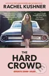 The Hard Crowd (Essays 2000–2020) - Rachel Kushner