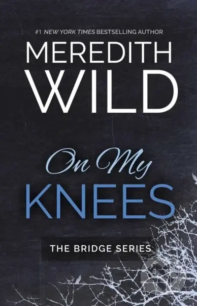On My Knees - Meredith Wild,On My Knees - Meredith Wild