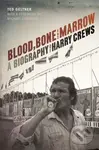 Blood, Bone, and Marrow (A Biography of Harry Crews) - kniha z kategorie Literární věda