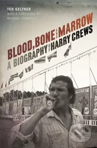 Blood, Bone, and Marrow (A Biography of Harry Crews) - kniha z kategorie Literární věda