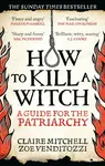 HOW TO KILL A WITCH - Claire Mitchell, Zoe Venditozzi