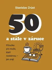 50 a stále v záruce - Stanislav Zrůst