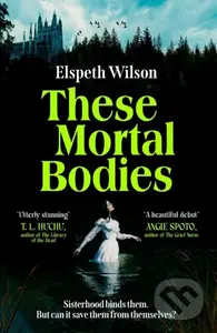 These Mortal Bodies (a gripping and atmospheric dark academia novel about toxic female friendships and obssession) - kniha z kategorie Společenská…