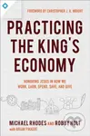 Practicing the King`s Economy – Honoring Jesus in How We Work, Earn, Spend, Save, and Give - kniha z kategorie Filozofie