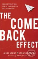 The Come Back Effect – How Hospitality Can Compel Your Church`s Guests to Return - kniha z kategorie Filozofie