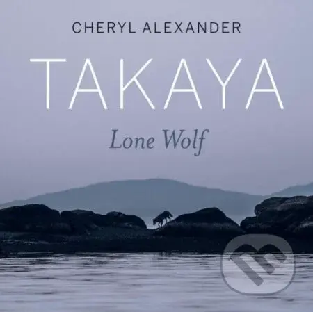 Takaya (Lone Wolf) - Cheryl Alexander - kniha z kategorie Biologie