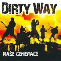 Dirty Way – Naše generace