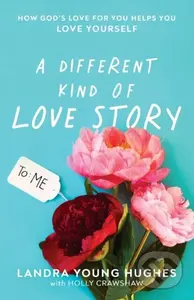 A Different Kind of Love Story (How God's Love for You Helps You Love Yourself) - kniha z kategorie Filozofie