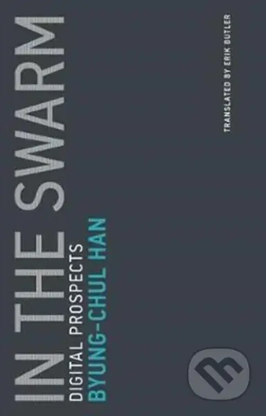 In the Swarm (Digital Prospects) - Byung-Chul Han - kniha z kategorie Filozofie
