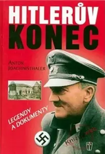 Hitlerův konec - legendy a dokumenty (poškozená) - Joachimsthaler Anton