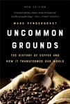 Uncommon Grounds (New edition) - Mark Pendergrast