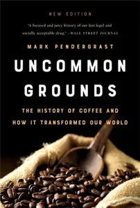 Uncommon Grounds (New edition) - Mark Pendergrast