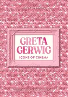 Icons of Cinema: Greta Gerwig - Laura Venning