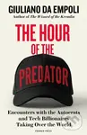 The Hour of the Predator (Encounters with the Autocrats and Tech Billionaires Taking Over the World) - kniha z kategorie Humanitní a společenské vědy