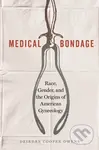 Medical Bondage (Race, Gender, and the Origins of American Gynecology) - kniha z kategorie Humanitní a společenské vědy