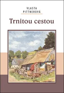 Trnitou cestou (poškozená) - Vlasta Pittnerová