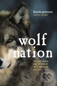 Wolf Nation (The Life, Death, and Return of Wild American Wolves) - kniha z kategorie Humanitní a společenské vědy