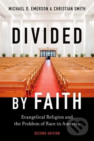 Divided by Faith (Evangelical Religion and the Problem of Race in America, Second Edition) - kniha z kategorie Humanitní a společenské vědy