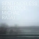 Michal Rataj – Sentenceless Sentence