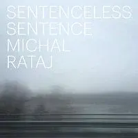 Michal Rataj – Sentenceless Sentence
