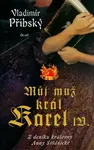 Můj muž král Karel IV. (poškozená) - Vladimír Přibský