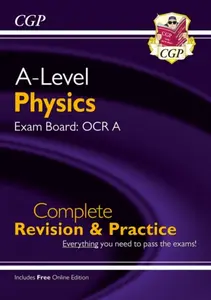 A-Level Physics: OCR A Year 1 & 2 Complete Revision & Practice with Online Edition - CGP Books