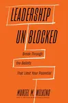 Leadership Unblocked - Muriel M. Wilkins