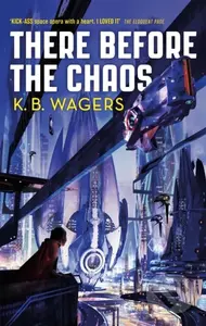 There Before the Chaos (The Farian War, Book 1) - K. B. Wagers - kniha z kategorie Sci-fi