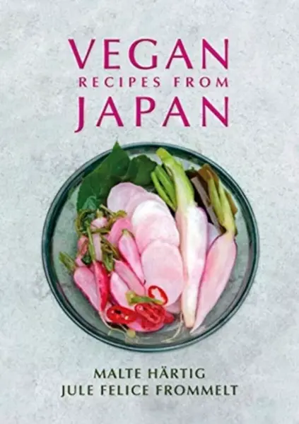 Vegan Recipes from Japan - Jule Felice Frommelt, Malte Hartig