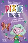 Pixie Magic: Emerald and the Friendship Bracelet - Daisy Meadows