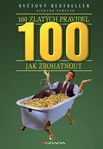 100 zlatých pravidel jak zbohatnout (poškozená) - Richard Templar