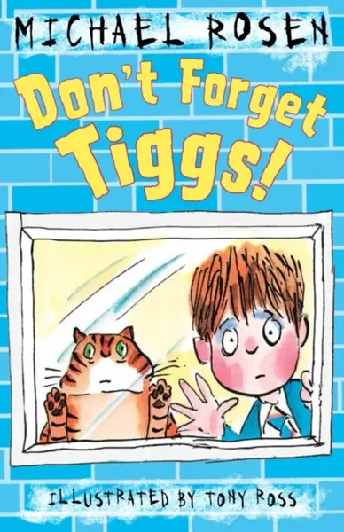 Don't Forget Tiggs! - Michael Rosen