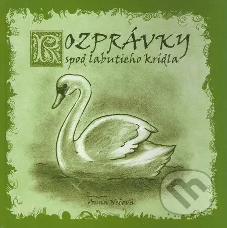 Rozprávky spod labutieho krídla - Anna Nečová - kniha z kategorie Pro děti