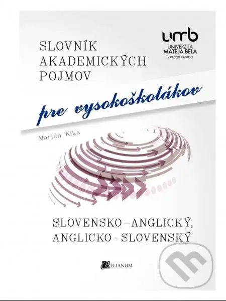 Slovník akademických pojmov pre vysokoškolákov (Slovensko-anglický, anglicko-slovenský) - kniha z kategorie Vysoké školy