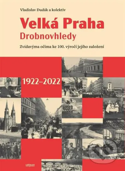 Velká Praha Drobnovhledy (Zvídavýma očima ke 100. výročí jejího založení 1922-2022) - kniha z kategorie Historie