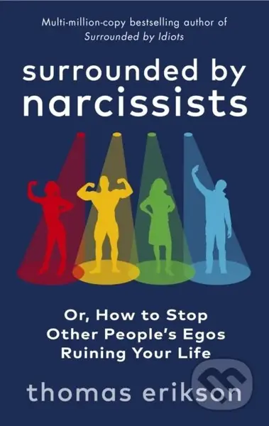 Surrounded by Narcissists (Or, How to Stop Other People's Egos Ruining Your Life)