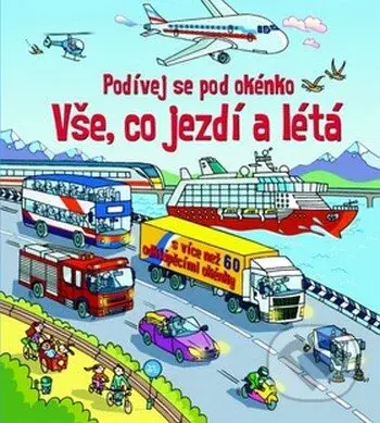 Vše, co jezdí a létá (Podívej se pod okénko) - kniha z kategorie Pro děti