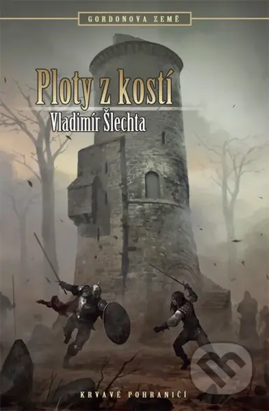 Gordonova země: Ploty z kostí - Vladimír Šlechta - kniha z kategorie Fantasy