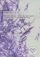 Michael Henry: Život ako prelínanie subjektivity a intersubjektivity - kniha z kategorie Filozofie