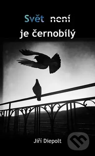 Svět není/je černobílý - Jiří Diepolt - kniha z kategorie Poezie
