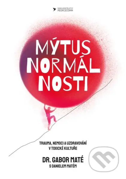 Mýtus normálnosti (Trauma, nemoci a uzdravování v toxické kultuře) - kniha z kategorie Psychologie