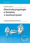 Otorinolaryngologie a foniatrie v současné praxi - Aleš Hahn a kolektiv - kniha z kategorie Medicína