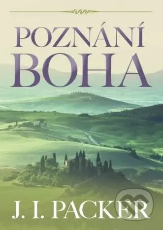 Poznání Boha - J.I. Packer - kniha z kategorie Křesťanství