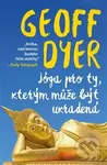 Jóga pro ty, kterým může být ukradená - Geoff Dyer - kniha z kategorie Beletrie