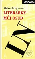 Literárky – můj osud - Milan Jungmann - kniha z kategorie Studie