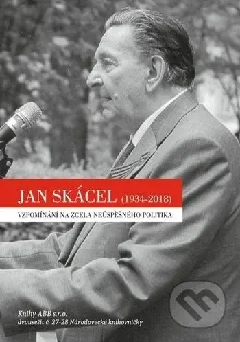 Jan Skácel /1934-2018/ (Vzpomínání na zcela neúspěšného politika) - kniha z kategorie Reportáže a publicistika
